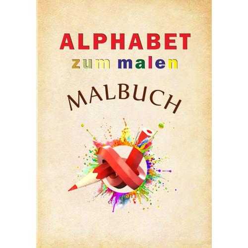 Malbuch Alphabet: Malbuch Für Die Kinder Alphabet, Tiere Und Prinzessinen