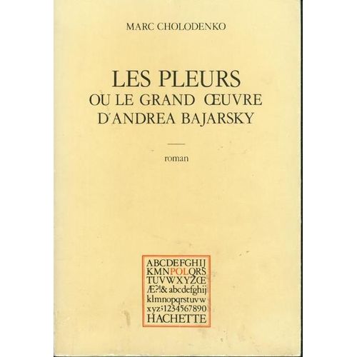 Les Pleurs Ou Le Grand Oeuvre D'andrea Bajarsky
