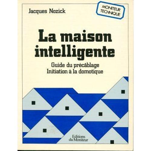 La Maison Intelligente - Guide Du Précâblage , Initiation À La Domotique