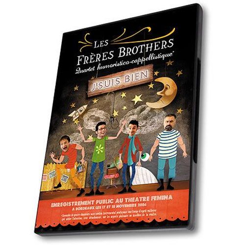 Les Frères Brothers - Quartet Humoristico-Cappellistique - J'suis Bien - Enregistrement Public Au Théatre Femina A Bordeaux Les 17 Et 18 Novembre 2006