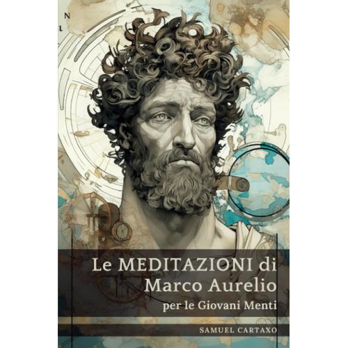 Le Meditazioni Di Marco Aurelio Per Le Giovani Menti: Una Guida Condensata Alla Saggezza