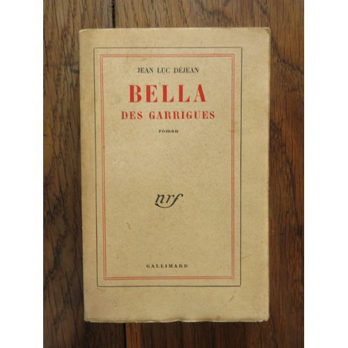 Bella Des Garrigues De Jean-Luc Dejean. Gallimard, Nrf, Paris. 1954
