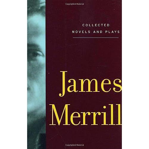 Collected Novels And Plays Of James Merrill