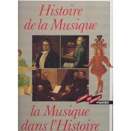 Histoire de la musique la musique dans l'histoire - Marcel Pineau, Thierry  Benardeau - Achat Livre