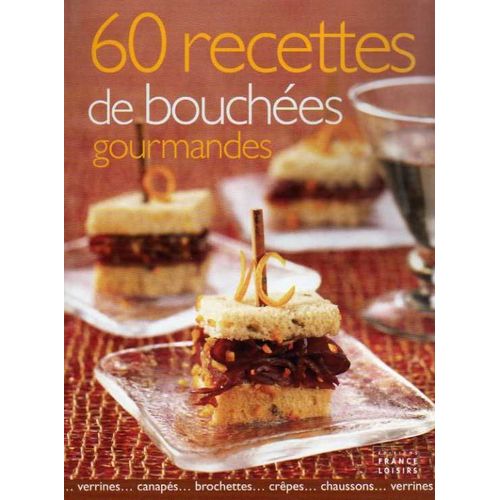 60 Recettes De Bouchées Gourmandes