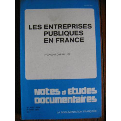 Notes Et Etudes Documentaires     9 Mars 1979  N° 4507 : 4507-4508 :Les Entreprises Publiques En France   Francois Chevalier