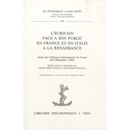 L'ecrivain Face À Son Public En France Et En Italie À La Renaissance - Actes Du Colloque International De Tours (4-6 Décembre 1986)