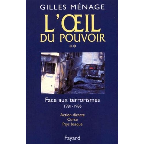 L'oeil Du Pouvoir - Tome 2, Face Aux Terrorismes 1981-1986, Action Directe, Corse, Pays Basque