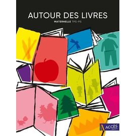 Autour Des Livres Maternelle Tps-Ps - 18 Exploitations De Livres De Jeunesse Menant À Des Projets Pluridisciplinaires