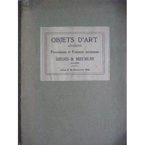 A Desvouges M Bataille E Pape Charles Bosse / Vente Du 15/12/ 1930  N° 11 : Objets D'art Anciens Porcelaines Et Faiences Anciennes Sieges Meubles Appartenat A M A F Herold