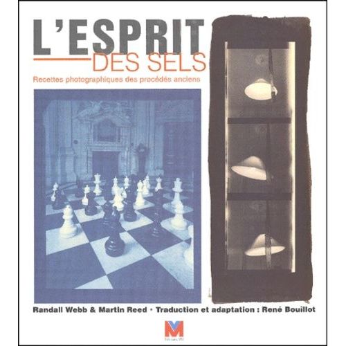 L'esprit Des Sels - Recettes Photographiques Des Procedes Anciens