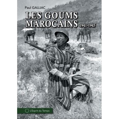 Les Goums Marocains Pendant La Seconde Guerre Mondiale (1941-1945)