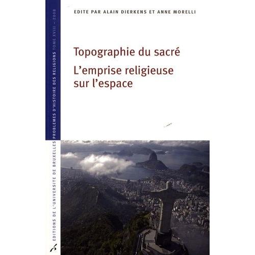 Topographie Du Sacré - L'emprise Religieuse Sur L'espace