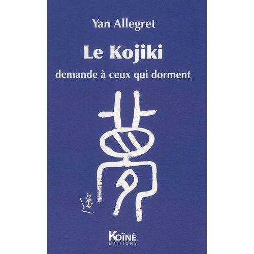 Le Kojiki - Demande À Ceux Qui Dorment