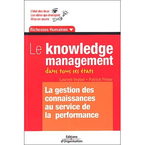 Le Knowledge Management Dans Tous Ses États - La Gestion Des Connaissances Au Service De La Performance
