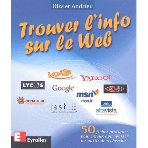 Trouver L'info Sur Le Web - 50 Fiches Pratiques Pour Mieux Apprivoiser Les Outils De Recherche