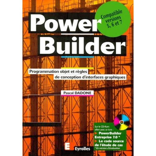 Power Builder - Programmation Objet Et Regles De Conception D'interfaces Graphiques, Avec Cd-Rom