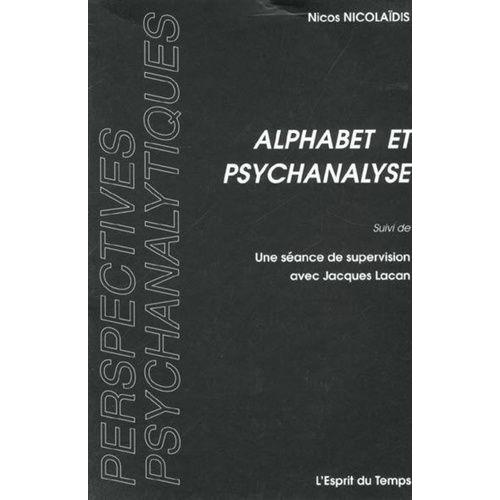 Alphabet Et Psychanalyse Suivi De Une Séance De Supervision Avec Jacques Lacan