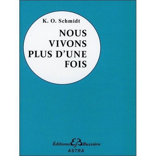 Nous Vivons Plus D'une Fois - Souvenirs De Vies Antérieures Vus Sous L'angle De La Destinée, Témoignages Et Faits