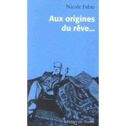 Aux Origines Du Rêve