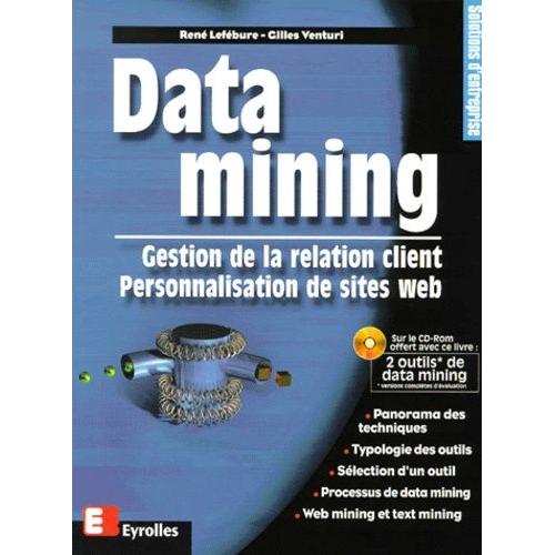 Data Mining - Gestion De La Relation Client, Personnalisation De Sites Web, 2eme Edition, Avec Cd-Rom