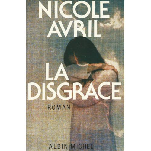 La Disgrâce - Nicole Avril