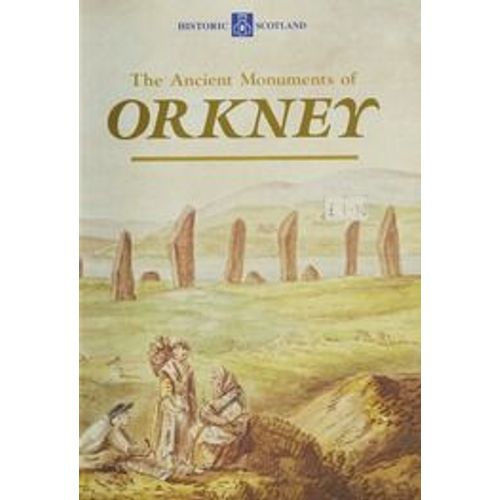 The Ancient Monuments Of Orkney