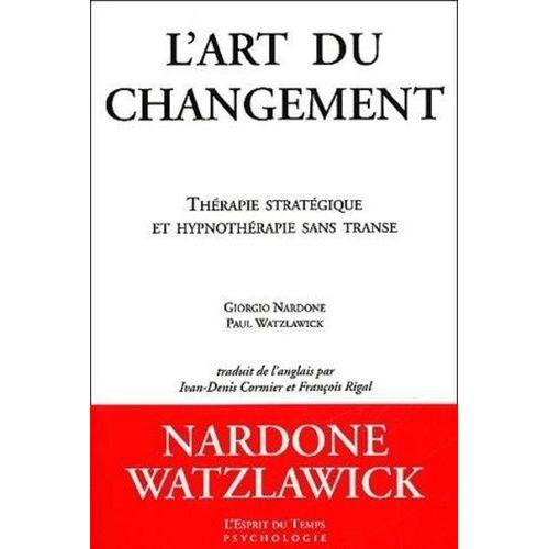 L'art Du Changement - Therapie Strategique Et Hypnotherapie Sans Transe