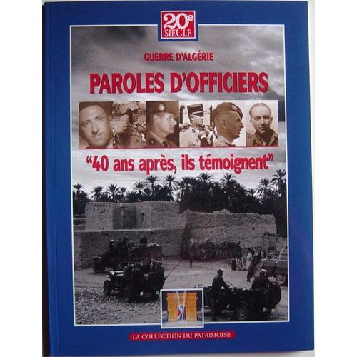 Guerre D'algérie : Paroles D'officiers "40 Ans Après, Ils Témoignent"