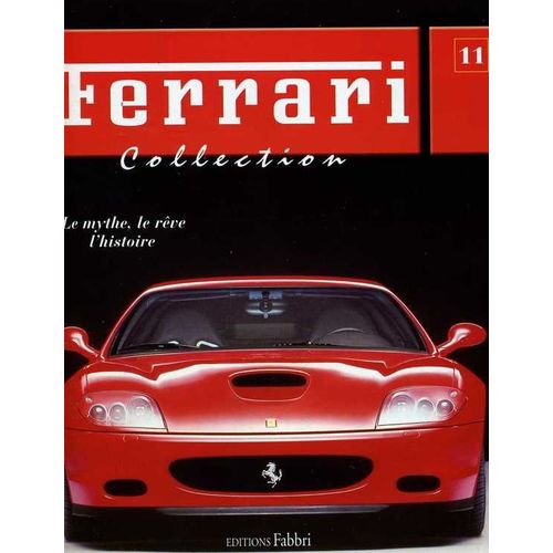 Ferrari Collection (250 Gt Boano 1956 - 166 Mm - 412 T 1-T 1/B).  N° 11 : Le Mythe, Le Rêve, L'histoire