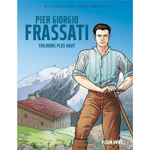 Pier Giorgio Frassati - Toujours Plus Haut