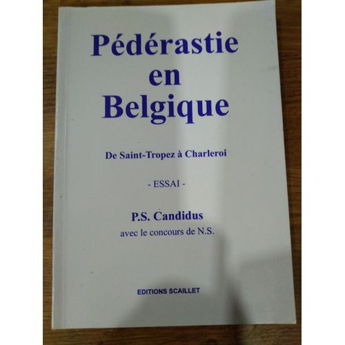 Pederastie En Belgique De Saint Tropez A Charleroi