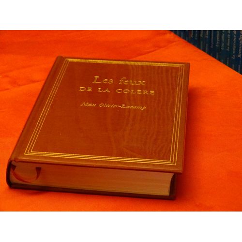 Les Feux De La Colere . . . Max Olivier - Lacamp . Nom De Plume De Max Olivier . 1914 - 1983 .Journaliste Et Ecrivain Francais . . . Editions Dernard Grasset . 1969 . Exemplaire . 03033 . .