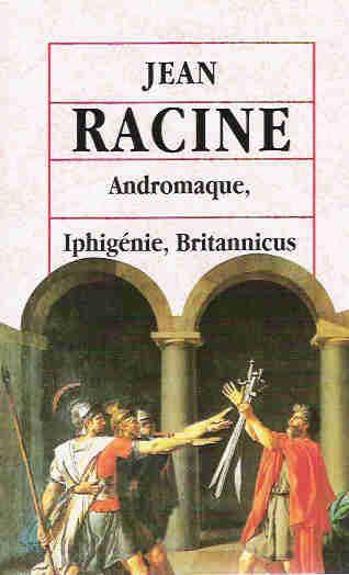 Andromaque, Iphigénie, Britannicus