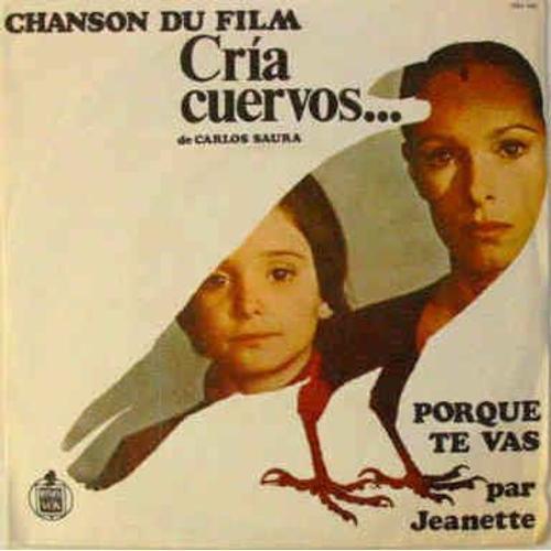 Cria Cuervos :<Br>Chanson Par Jeanette "Porque Te Vas"