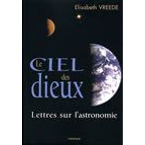 Ciel Des Dieux - Lettres Sur L'astronomie