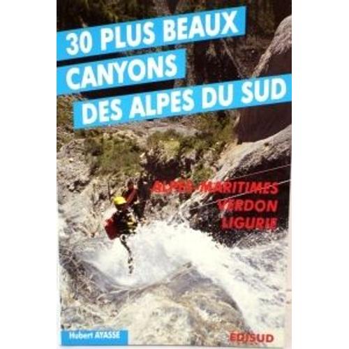 Les Trentes Plus Beaux Canyons Des Alpes Du Sud