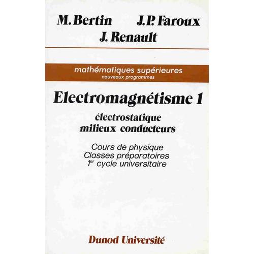 Electromagnétisme Tome 1 - Electrostatique, Milieux Conducteurs