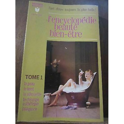 L'encyclopédie Beauté Bien Être Tome 1 La Peau Le Teint Service