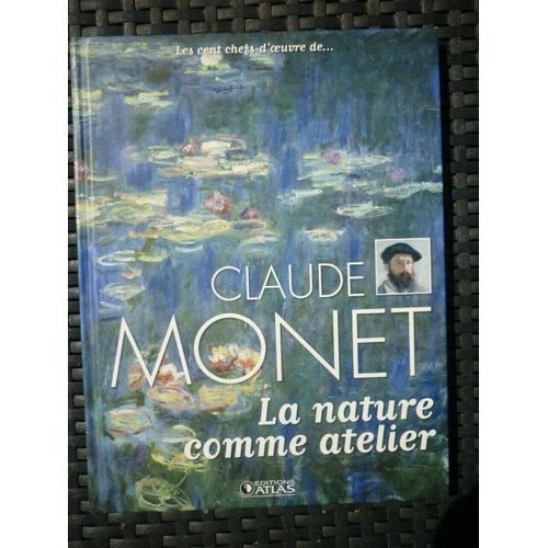 Les Cents Chefs D'oeuvre De Claude Monet La Nature Comme Atelier
