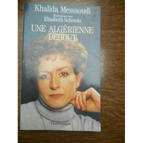 Entretiens Avec Elisabeth Schemla Une Algérienne Debout