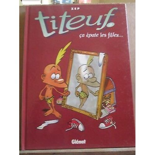 Zep Titeuf 3 Ça Épate Les Filles Glénat