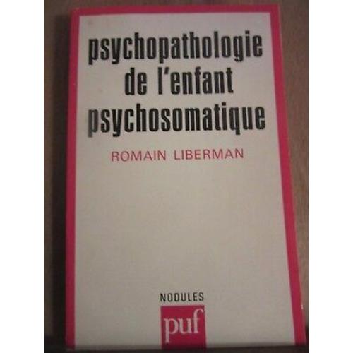 Romain Liberman Psychopathologie De L'enfant Psychosomatique Nodules 1985