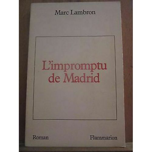 Marc Lambron L'impromptu De Madrid Flammarion