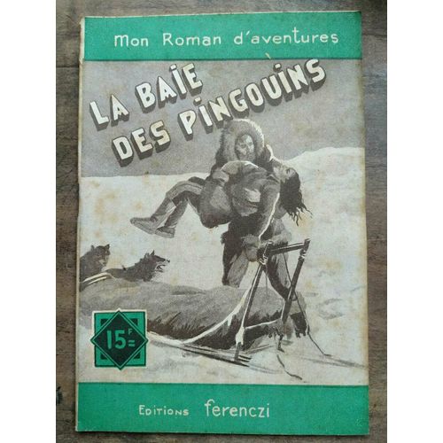 Mon Roman D'aventures La Baie Des Pingouins - Maurice De Moulins