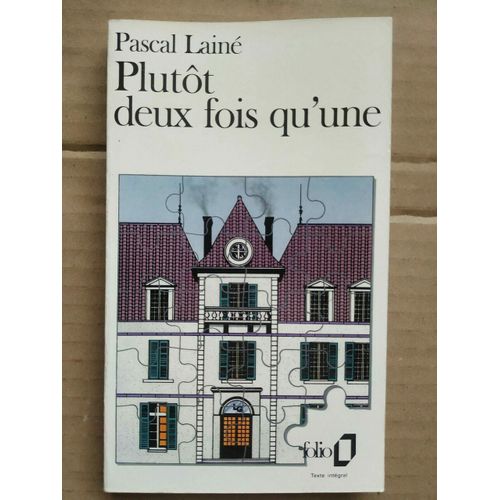 Pascal Lainé Plutôt Deux Fois Qu'une