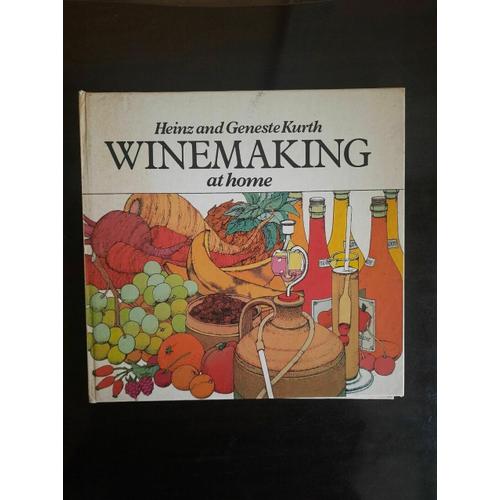 Heinz And Geneste Kurth Winemaking At Home B T Batsford