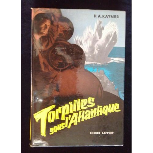 D A Rayner Torpilles Sous L'atlantique Robert Laffont