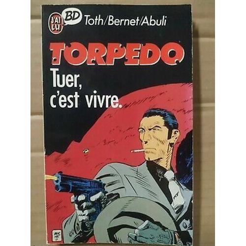 Torpedo 1 Tuer C'est Vivre Bernet Abuli Toth J'ai Lu