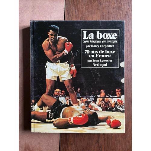 La Boxe. Son Histoire En Images Par Harry Carpenter. 70 Ans De Boxe En France